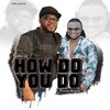 How Do You Do(feat. Prince Bright) - John Q&Prince Bright