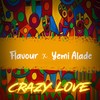 Crazy Love - Yemi Alade&Flavour