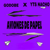 Aviones De Papel - GODOBE&YTS Nacho