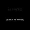 MAKE IT MOVE - Alenzex