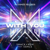 With You (feat. SGNLS) - SMACK&KDH&Sgnls