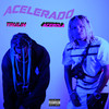 Acelerado (Explicit) - Acerola&Trulin&Kabeh