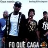 Fo Que Caga (feat. Darling el Gualeyano) (Explicit) - Gran Memin&Darling el Gualeyano