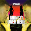 Bring It Over Here(Feat. Da U Boys) - Devious&Da U Boys