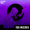 Tus Miedos (Explicit) - Klave&Aywa