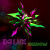Shadow - DJ Lux