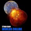 Worlds Collide - Ethan Bain