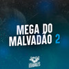 Mega do Malvadão 2 (Explicit) - Mc Delux&MC Nego da Marcone&MC Panico&DJ LP Malvadão