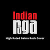 High Rated Gabru (Rock Cover) - Indianraga&Geetesh Iyer&Nagaari&Ashwin Seshadri&Rithesh Iyer&Rishi Armstrong&Guru Randhawa