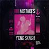 Mistakes(feat. Trappo Stoke, Taran Chaggar & Spacey) (Explicit) - YXNG SXNGH&Trappo Stoke&Taran Chaggar&spacey