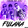 Fulana (Explicit) - Galaxy Musik&Los Gobernantes&Rey Tony&Dukesito