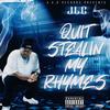 Quit Stealin' My Rhymes (Explicit) - JLC