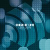 Crash of Love (The Crush Mix) - Lou Love