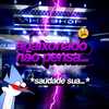 Saudade Sua (Funk Remix) - DJ Samir