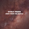 Away From The Bustle (Original Mix) - Vitaly Panin