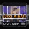 Never Stop (Explicit) - Lucci Minati