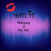 Hate It(feat. Rico Dior) (Explicit) - Mahogany&Rico Dior