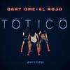 Totico(feat. Zapata El Fido) - DANY OME&El Rojo&Zapata El Fido