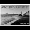 Ain't Tryna Hear it (Explicit) - Yung Sav