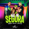 Não Me Segura - Thiaguinho MT&Duda Rosa&JS o Mão de Ouro