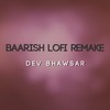 Baarish (Lofi Remake) - Dev Bhawsar