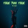 Talk Yuh Talk (Explicit) - Jayy Da Kidd