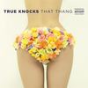 That Thang - True Knocks&SC