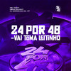 24por48, Vai Toma Leitinho (Explicit) - mc tody&Meno Saaint&DJ GORDINHO DA VF