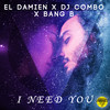 I Need You - El DaMieN&DJ Combo&Bang B