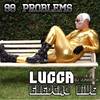 Electro Live: 99 Problems - Lucca&DJ Juniorck