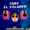 Sube El Volúmen - El Resonante&ResonanteBeats