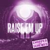 Raise Em Up (feat. Ed Sheeran) (Chopped & Screwed|FLVR Remix) - FLVR&Alonestar&Ed Sheeran