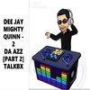 2 da Azz (Pt. 2) : Talkbx (Explicit) - Dee Jay Mighty Quinn