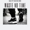 Waste No Time (feat. David Dre) - Bad Boi Baz