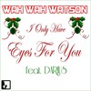 I Only Have Eyes For You(Holiday Version) - Wah Wah Watson&Darius