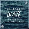 The Bigger Wave(feat. Da L.E.S, Laylizzy & Scott) (Explicit) - Chanda Mbao&Da L.E.S&Laylizzy&Scott