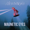 Magnetic Eyes - Alexandrina