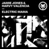 Electric Mama - Harvy Valencia&Jamie Jones
