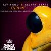 Lovin' Me (Original Mix) - Jay Frog&Slippy Beats&Jolie Lassen