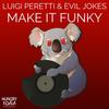 Make It Funky (Original Dark Funk Mix) - Evil Jokes&Luigi Peretti