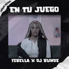 En Tu Juego - isbella&Dj Bunde