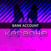 Bank Account (Originally Performed by 21 Savage) [Karaoke Version] - Chart Topping Karaoke