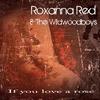 If You Love A Rose - Roxanna