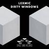 Dirty Windows - LEXMIC