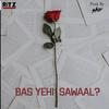 Bas Yehi Sawaal(feat. Ritz) - Skar&Ritz