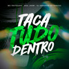 Taca Tudo Dentro (Explicit) - Mc Pretchako&Real Jhow&Dj Anderson do Paraiso