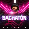 Bachatón - Spike X