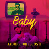 Baby - Jador&Tohi&Costi&Costi Ionita&Alina Manolache