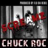 Screamz (Explicit) - Chuck Roc