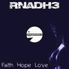 Faith Hope Love (Original Mix) - RnaDh3